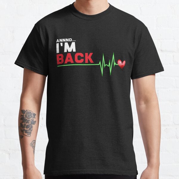 Item preview, Annnd I am Back - Hilarious Heart Attack Survivor Gift product   designed and sold by GalletasTees.