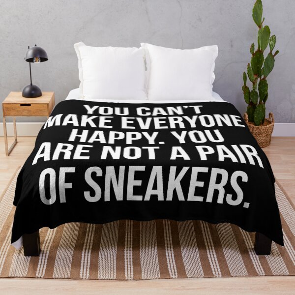Item preview, You can't make everyone happy. You are not a pair of sneakers. designed and sold by Tarun Bisht.