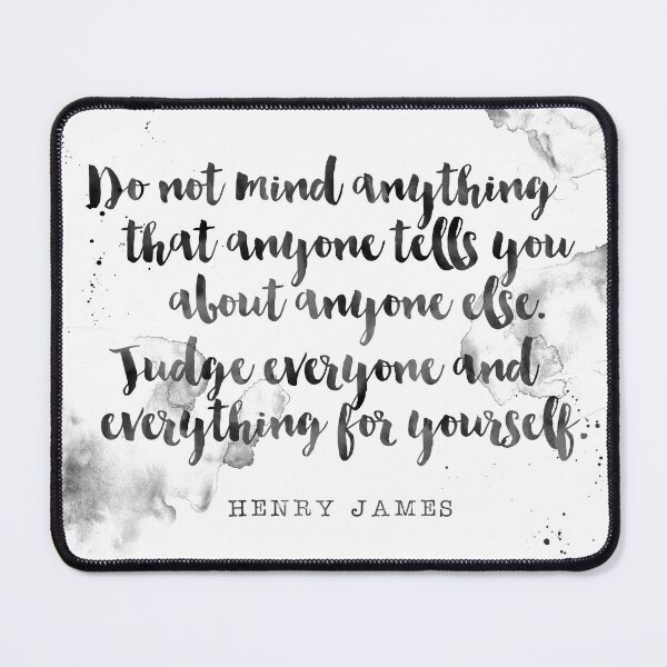 Item preview, Do not mind anything that anyone tells you about anyone else. Judge everyone and everything for yourself - Quotes Henry James designed and sold by Buddhaport.