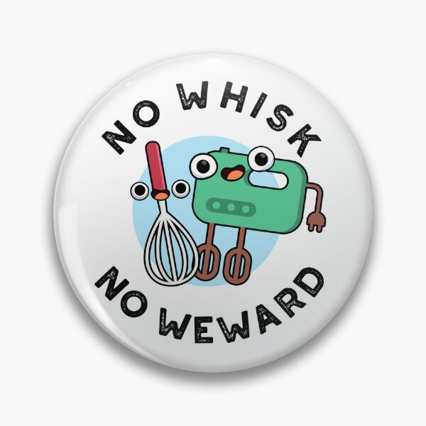 Item preview, No Whisk No Weward Funny Baking Puns  designed and sold by punnybone.