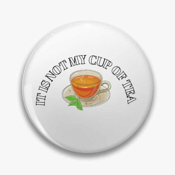 Item preview, It is not my cup of tea designed and sold by boomantique.