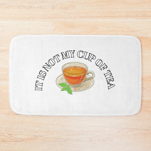 Item preview, It is not my cup of tea designed and sold by boomantique.