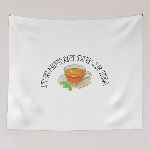 Item preview, It is not my cup of tea designed and sold by boomantique.