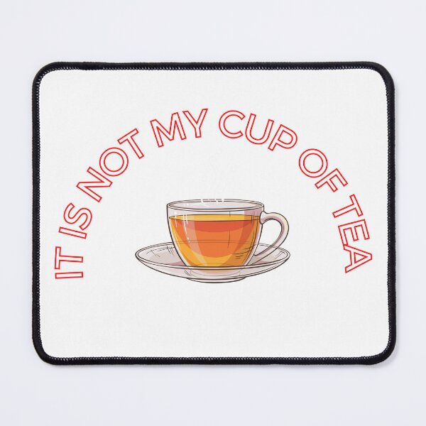 Item preview, It is not my cup of tea designed and sold by boomantique.