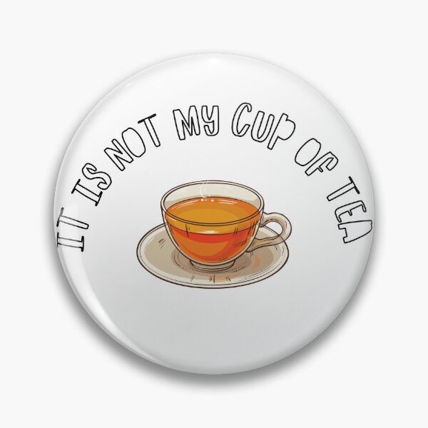 Item preview, It is not my cup of tea designed and sold by boomantique.