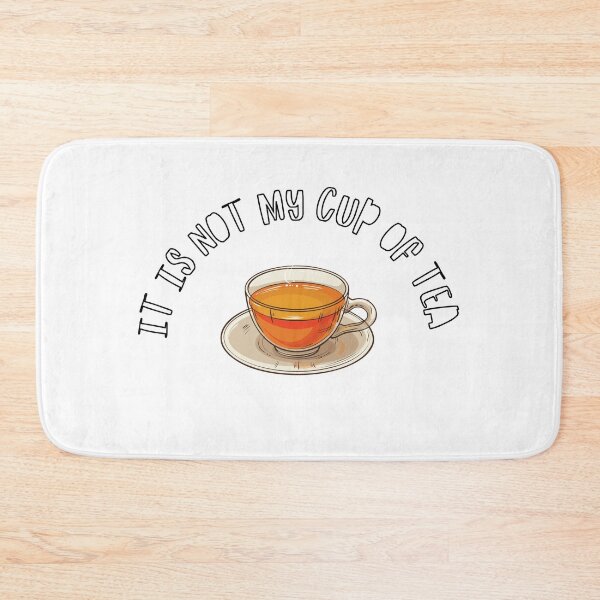 Item preview, It is not my cup of tea designed and sold by boomantique.