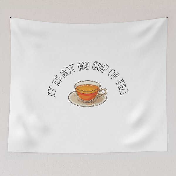 Item preview, It is not my cup of tea designed and sold by boomantique.
