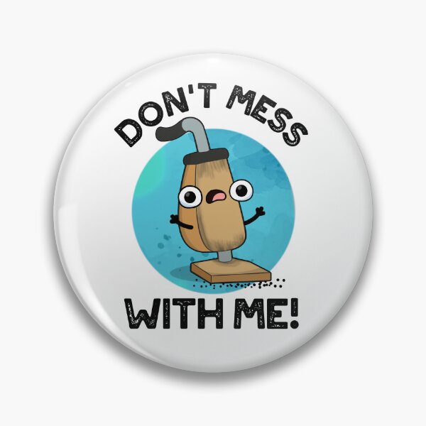 Item preview, Don't Mess With Me Cute Vacuum Cleaner Pun designed and sold by punnybone.