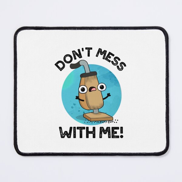 Item preview, Don't Mess With Me Cute Vacuum Cleaner Pun designed and sold by punnybone.