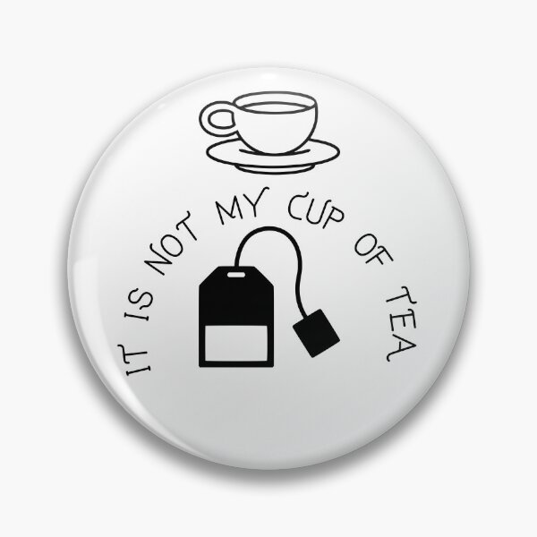 Item preview, It is not my cup of tea designed and sold by boomantique.