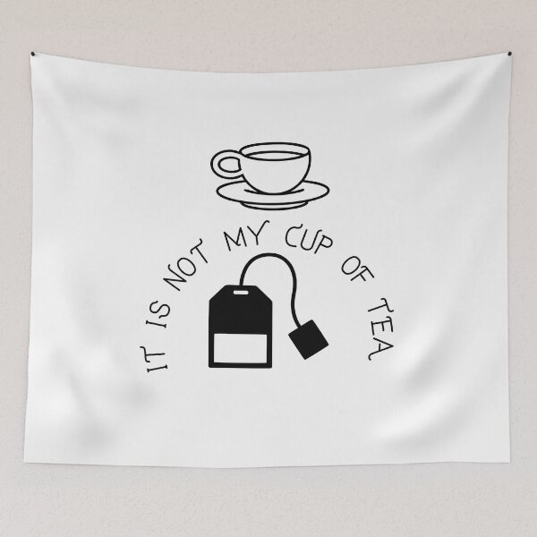 Item preview, It is not my cup of tea designed and sold by boomantique.