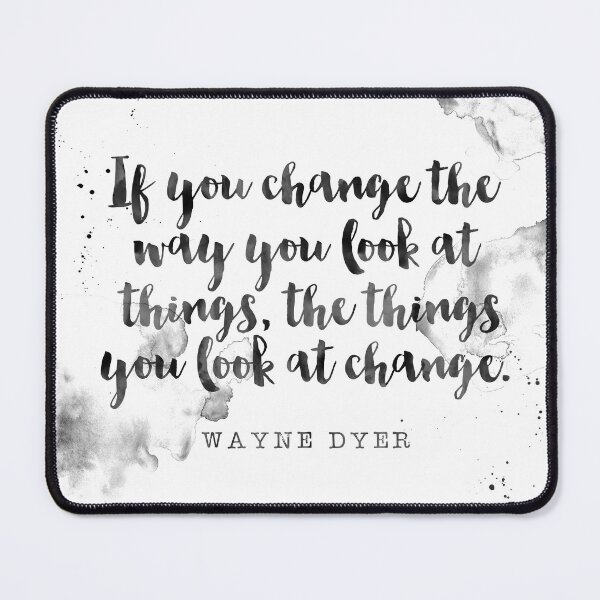 Item preview, If You Change The Way You Look At Things, The Things You Look At Change - Quote Wayne Dyer designed and sold by Buddhaport.
