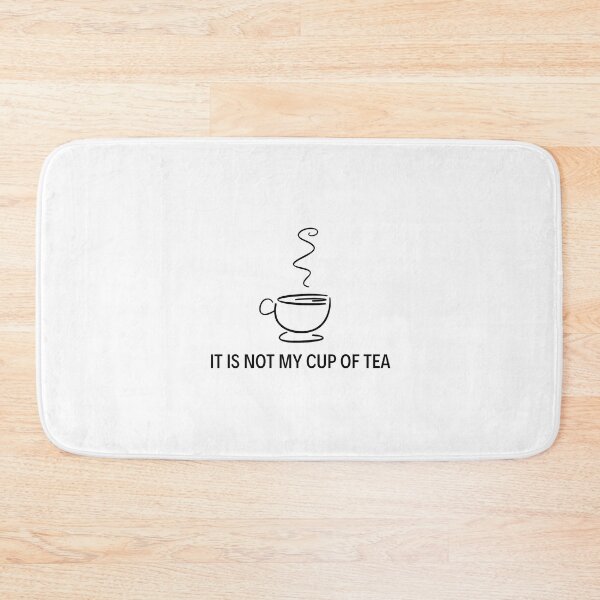 Item preview, It is not my cup of tea designed and sold by boomantique.