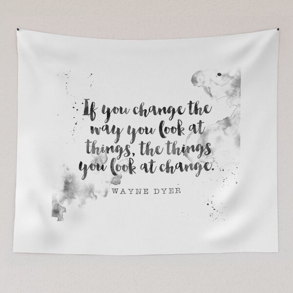 Item preview, If You Change The Way You Look At Things, The Things You Look At Change - Quote Wayne Dyer designed and sold by Buddhaport.
