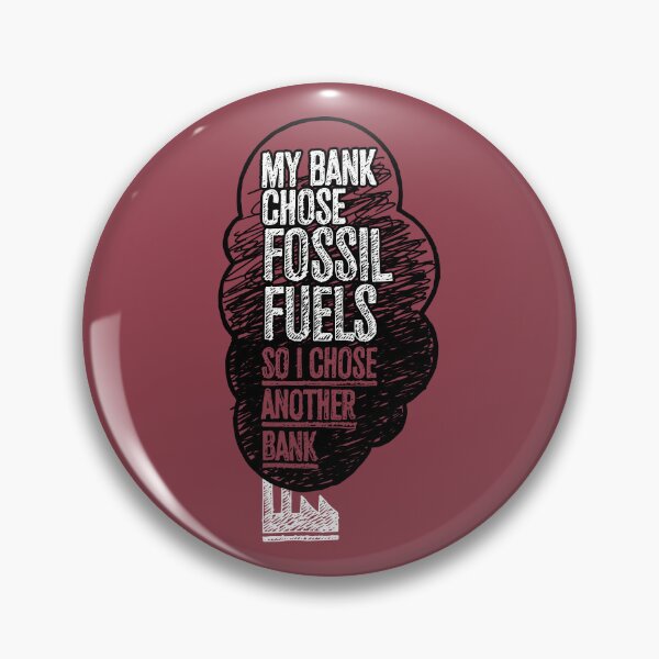 Item preview, My Bank Chose Fossil Fuels, So I Chose Another Bank designed and sold by Jarren Nylund.