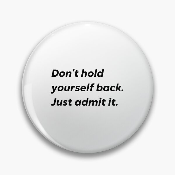 Item preview, Don't hold yourself back. Just admit it. designed and sold by 1Lio.