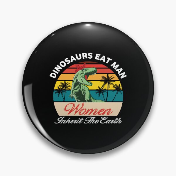Item preview, Dinosaurs Eat Man Women Inherit The Earth designed and sold by RDVault.