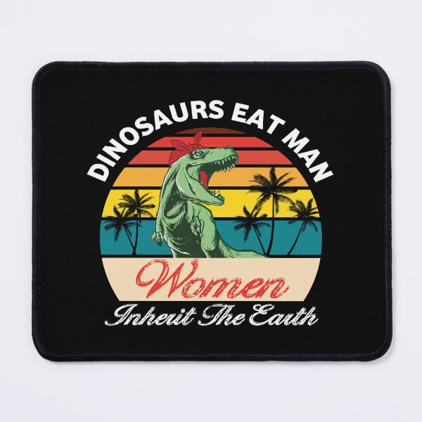 Item preview, Dinosaurs Eat Man Women Inherit The Earth designed and sold by RDVault.