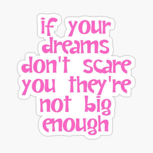 Item preview, If Your Dreams Don't Scare You They're Not Big Enough - Dreamer designed and sold by JourneyCreative.