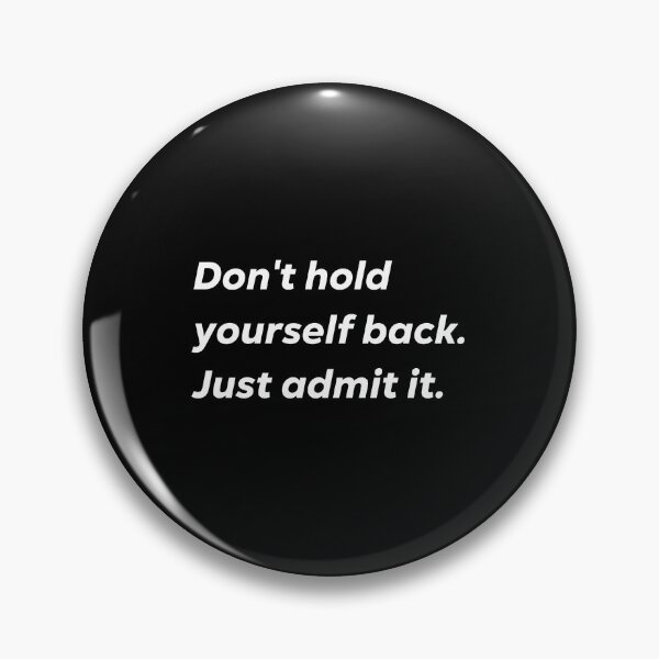 Item preview, Don't hold yourself back. Just admit it. designed and sold by 1Lio.