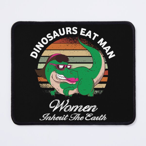 Item preview, Dinosaurs Eat Man Women Inherit The Earth designed and sold by RDVault.