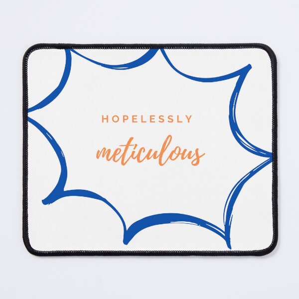 Item preview, Hopelessly Meticulous  designed and sold by Cutecrushingcat.
