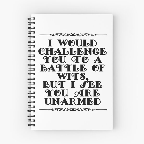 Item preview, I Would Challenge You To A Battle Of Wits But I See You Are Unarmed designed and sold by JourneyCreative.