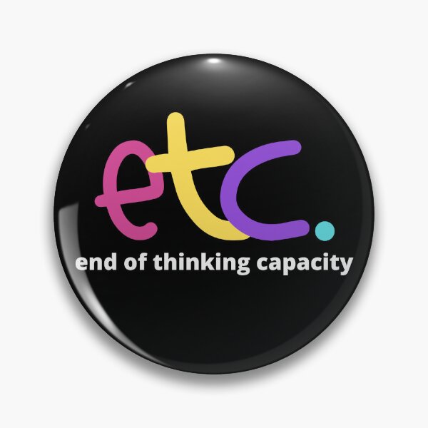 Item preview, ETC End Of Thinking Capacity designed and sold by GeeHanz.