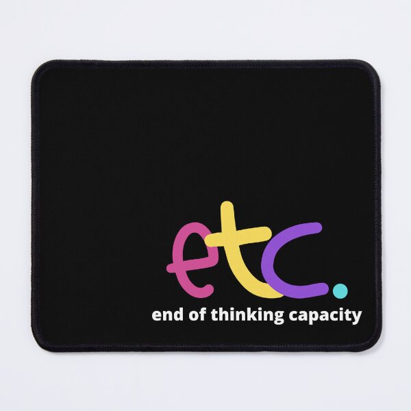 Item preview, ETC End Of Thinking Capacity designed and sold by GeeHanz.