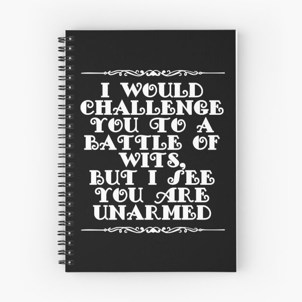 Item preview, I Would Challenge You To A Battle Of Wits But I See You Are Unarmed designed and sold by JourneyCreative.