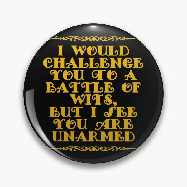 Item preview, I Would Challenge You To A Battle Of Wits But I See You Are Unarmed designed and sold by JourneyCreative.