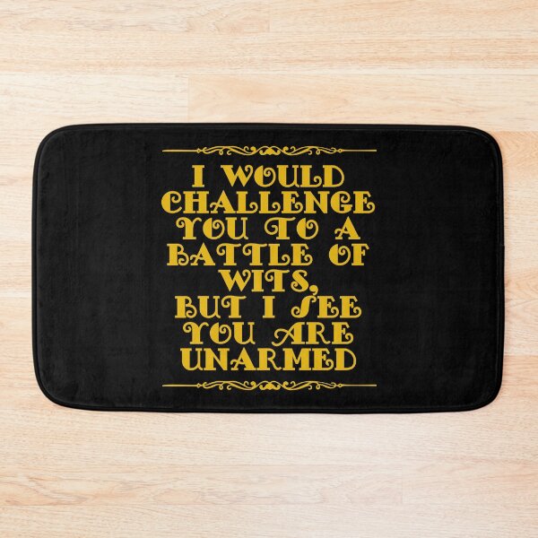 Item preview, I Would Challenge You To A Battle Of Wits But I See You Are Unarmed designed and sold by JourneyCreative.