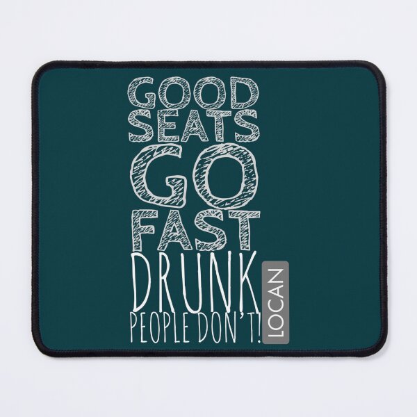 Item preview, GOOD SEATS GO FAST DRUNK PEOPLE DONT   designed and sold by Shautler1.