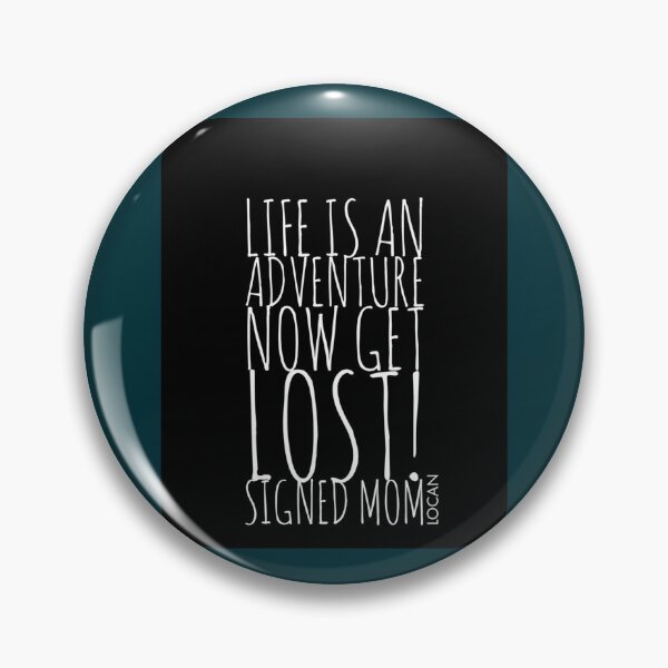 Item preview, LIFE IS AN ADVENTURE NOW GET LOST SIGNED MOM Graphic  designed and sold by Shautler1.