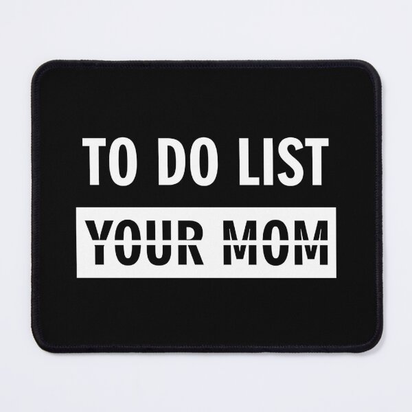 Item preview, Funny To Do List Your Mom designed and sold by Akimakim2020.