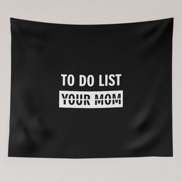 Item preview, Funny To Do List Your Mom designed and sold by Akimakim2020.