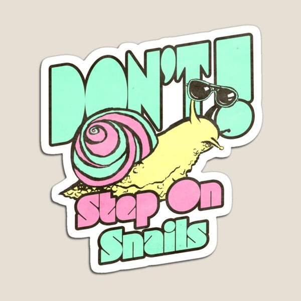 Don't Step on Snails Magnet
