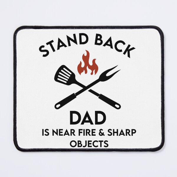 Item preview, Stand back dad is near fire and sharp objects designed and sold by cloudyydesigns.