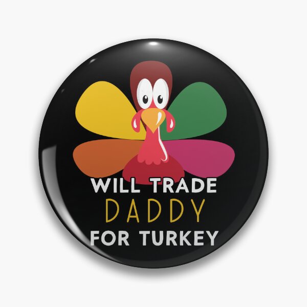 Item preview, Thanksgiving for Kids Will Trade Daddy for Turkey design designed and sold by Merchking1.