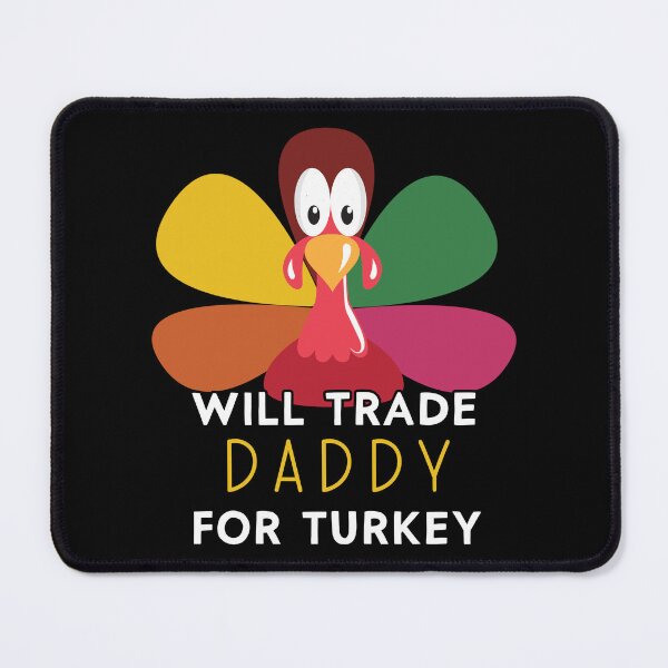 Item preview, Thanksgiving for Kids Will Trade Daddy for Turkey design designed and sold by Merchking1.
