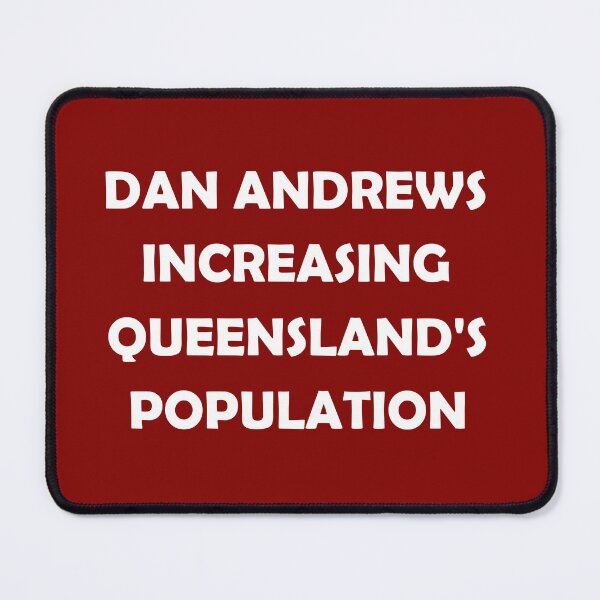 Item preview, DAN ANDREWS INCREASING QUEENSLANDS POPULATION designed and sold by DomGDesign.