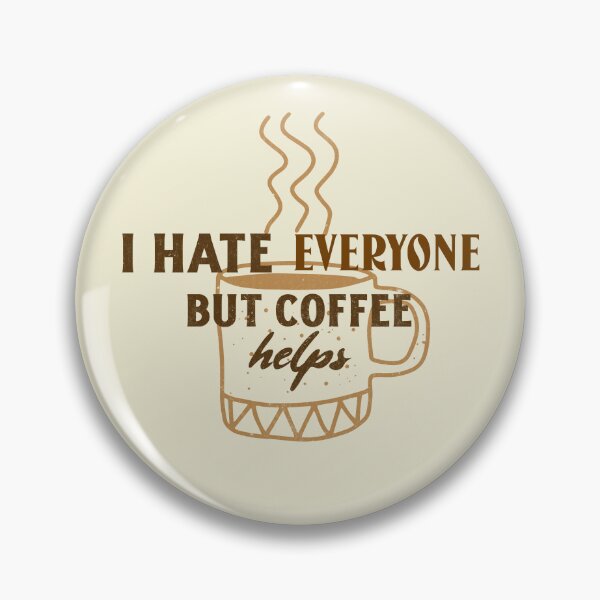 Item preview, I Hate Everyone But Coffee Helps. Morning Grumpy Coffee Lover designed and sold by Rebel-Design.