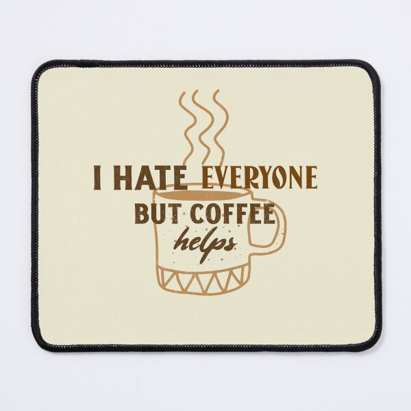 Item preview, I Hate Everyone But Coffee Helps. Morning Grumpy Coffee Lover designed and sold by Rebel-Design.