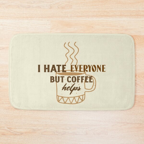 Item preview, I Hate Everyone But Coffee Helps. Morning Grumpy Coffee Lover designed and sold by Rebel-Design.