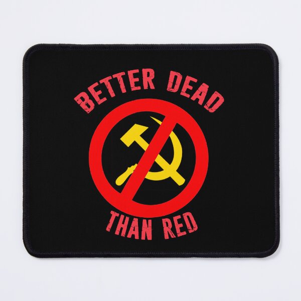 Item preview, Better Dead Than Red Cold War Anti Communist Slogan Hammer and Sickle Russia designed and sold by funnytshirtemp.