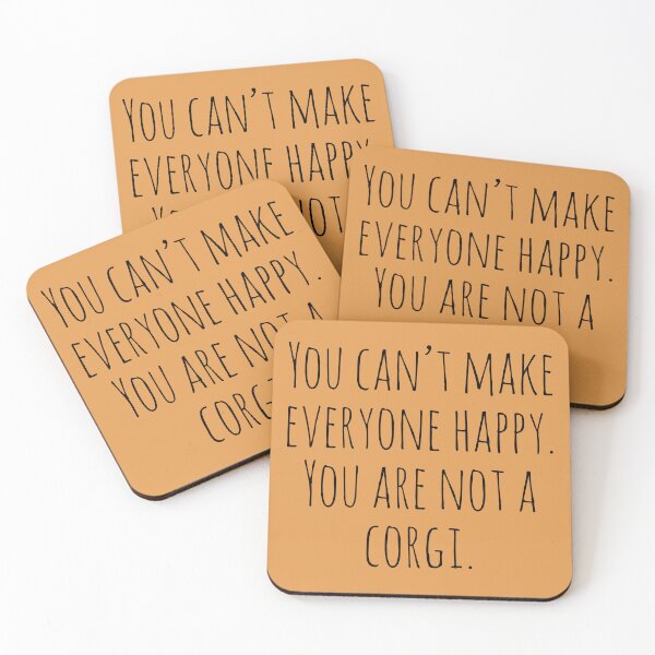 Item preview, You can't make everyone happy. You are not a Corgi. designed and sold by Tarun Bisht.