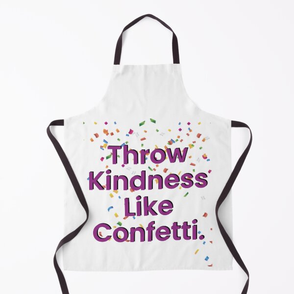 Item preview, Throw Kindness Like Confetti designed and sold by BetterCallSlapp.