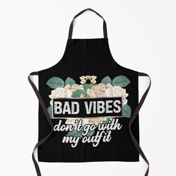Item preview, Bad Vibes Don't Go With My Outfit designed and sold by dreammerchant.