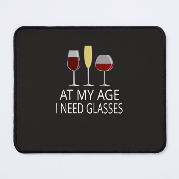 Item preview, At My Age I Need Glasses E designed and sold by ghaorstcyr.