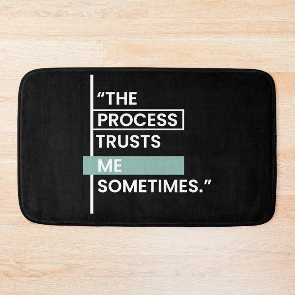 Item preview, The Process Trusts Me Sometimes designed and sold by BetterCallSlapp.